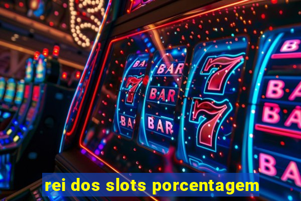 rei dos slots porcentagem